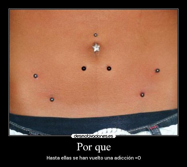 Por que - Hasta ellas se han vuelto una adicción =O