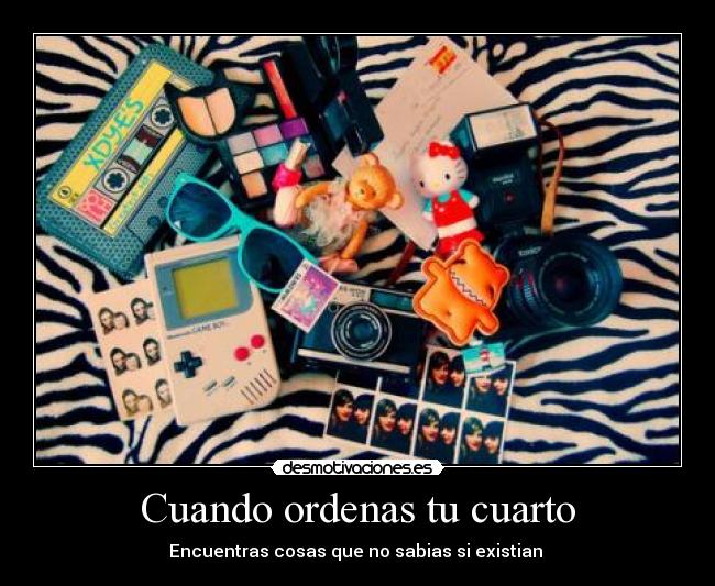 Cuando ordenas tu cuarto -