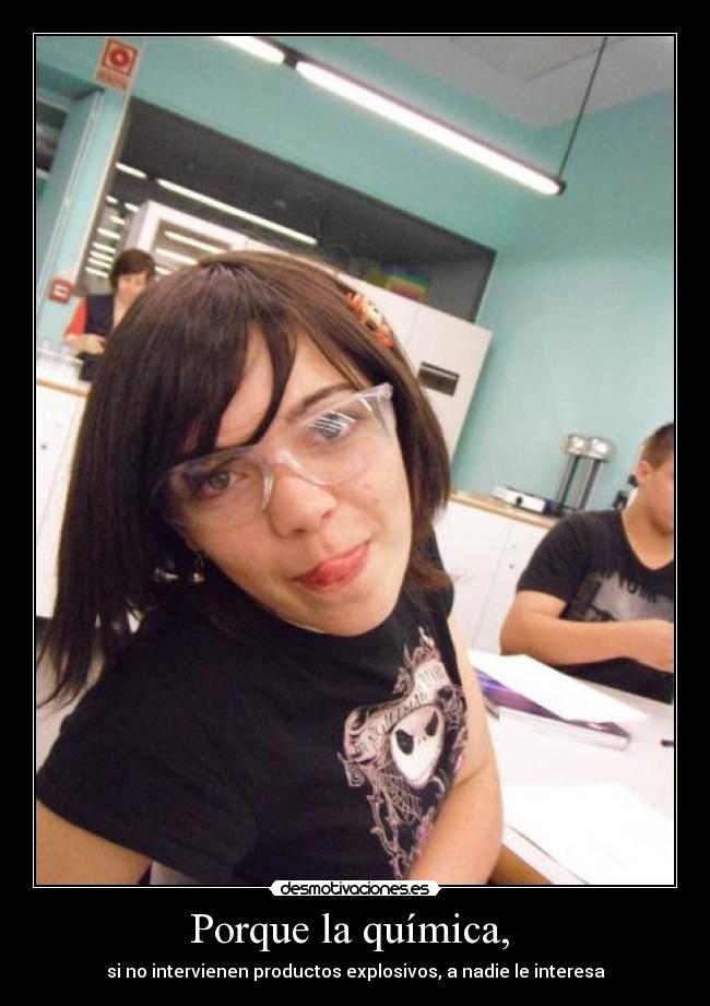 Porque la química, - si no intervienen productos explosivos, a nadie le interesa