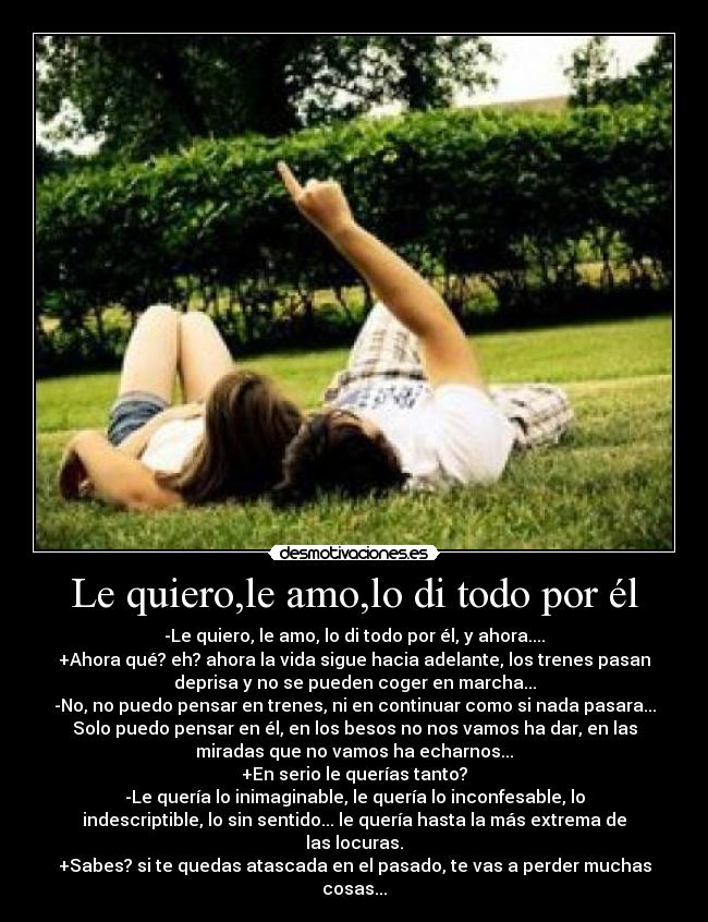 Le quiero,le amo,lo di todo por él - 