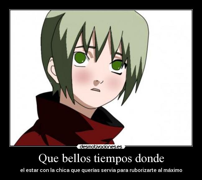 Que bellos tiempos donde - el estar con la chica que querías servia para ruborizarte al máximo