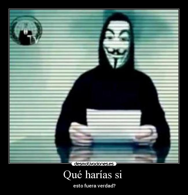 Qué harías si - esto fuera verdad?