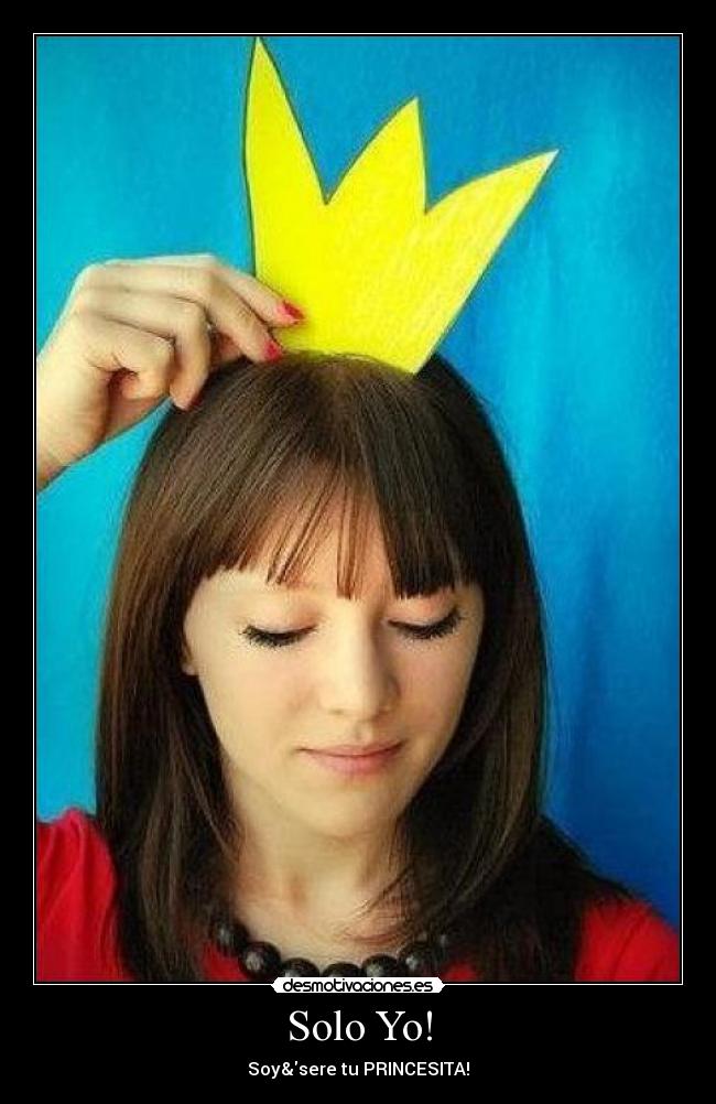 Solo Yo! - Soy&sere tu PRINCESITA!