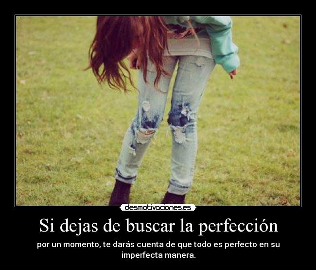 Si dejas de buscar la perfección - 