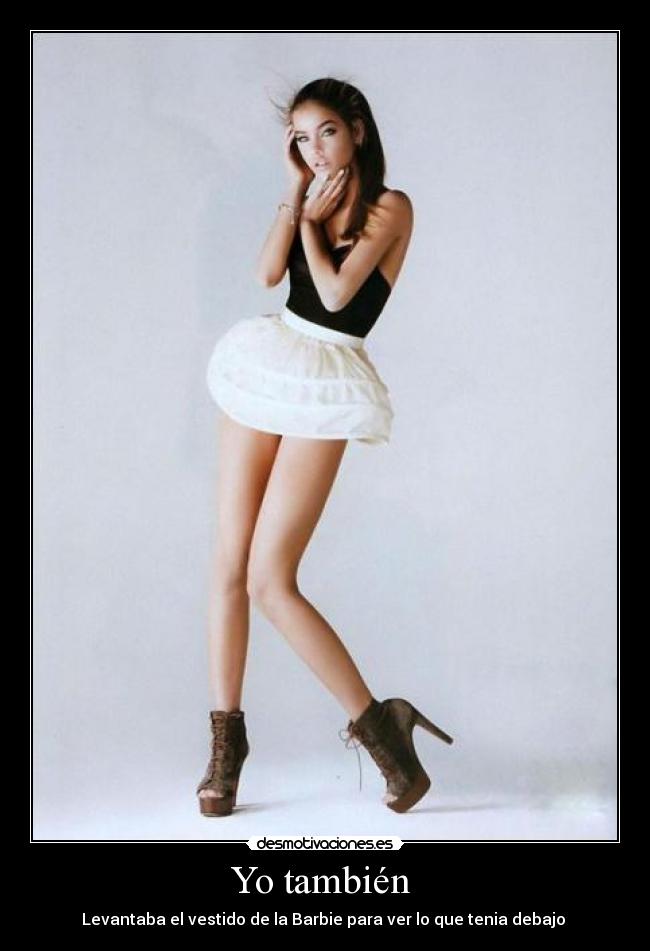 Yo también - Levantaba el vestido de la Barbie para ver lo que tenia debajo