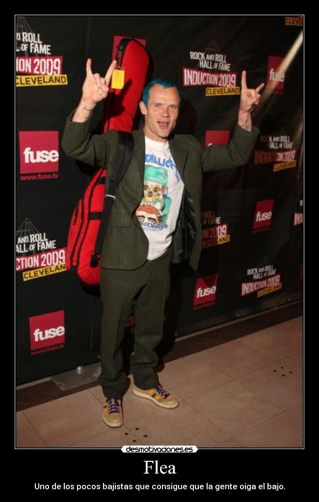 Flea - Uno de los pocos bajistas que consigue que la gente oiga el bajo.