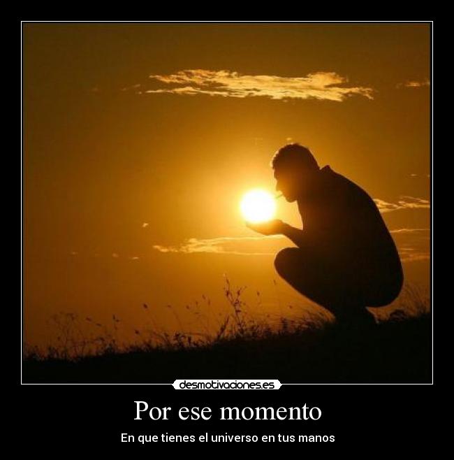 Por ese momento -