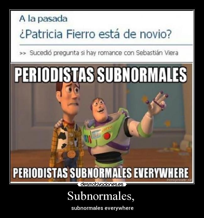 Subnormales,  - subnormales everywhere