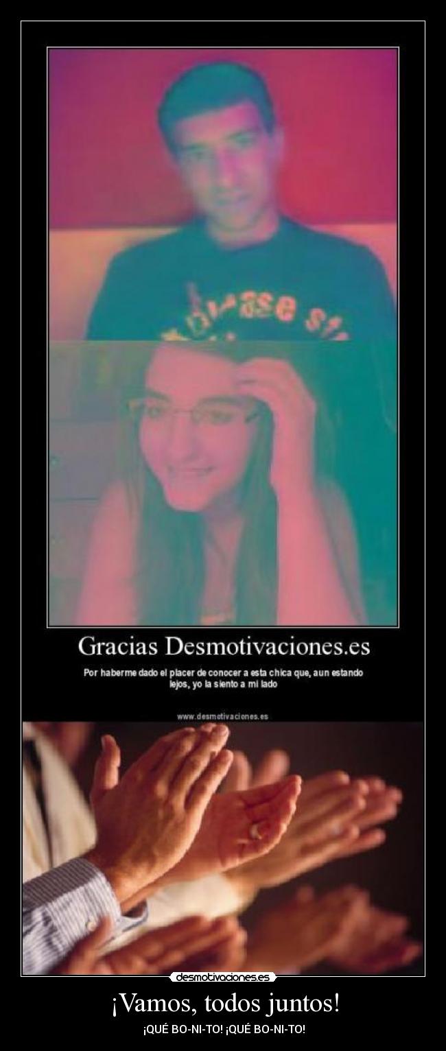 ¡Vamos, todos juntos! - ♪ ¡QUÉ BO-NI-TO! ¡QUÉ BO-NI-TO! ♪