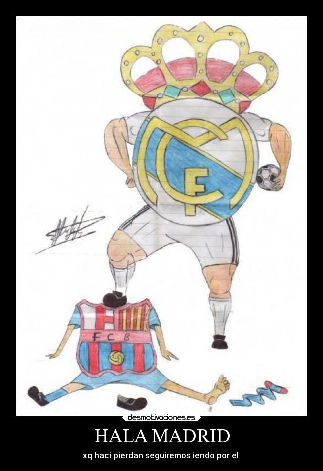 HALA MADRID - xq haci pierdan seguiremos iendo por el