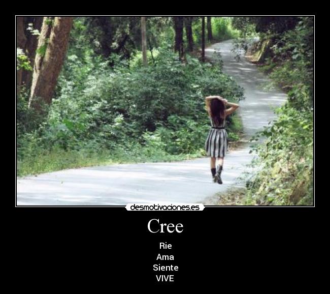 Cree - Rie
Ama
Siente
VIVE