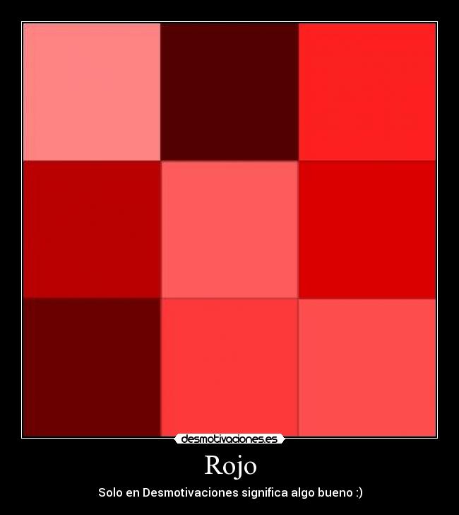 Rojo - Solo en Desmotivaciones significa algo bueno :)