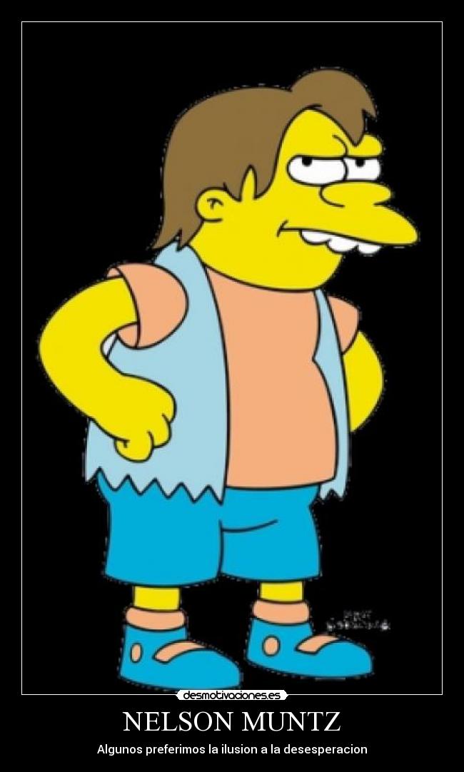 NELSON MUNTZ - Algunos preferimos la ilusion a la desesperacion