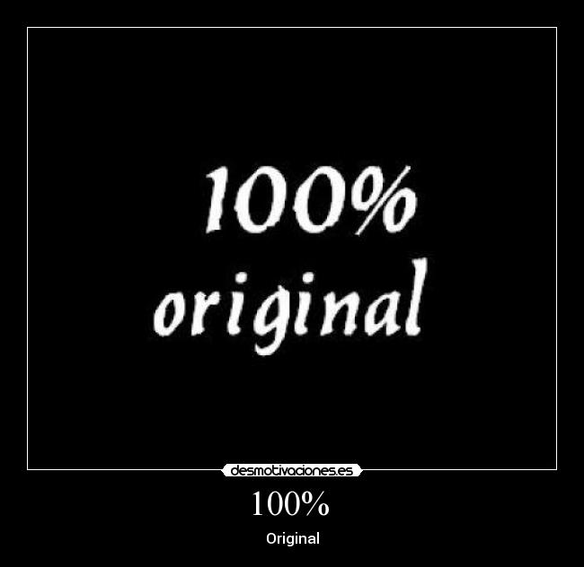 100%  - Original