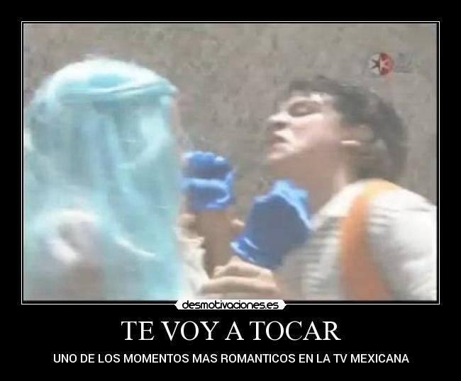 TE VOY A TOCAR - UNO DE LOS MOMENTOS MAS ROMANTICOS EN LA TV MEXICANA