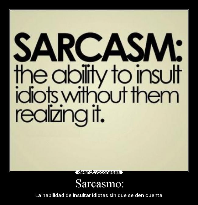 Sarcasmo: -