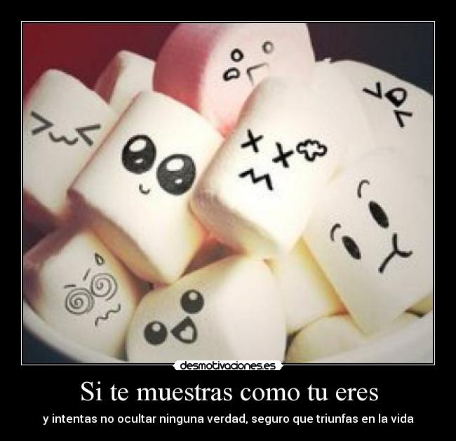 Si te muestras como tu eres - 