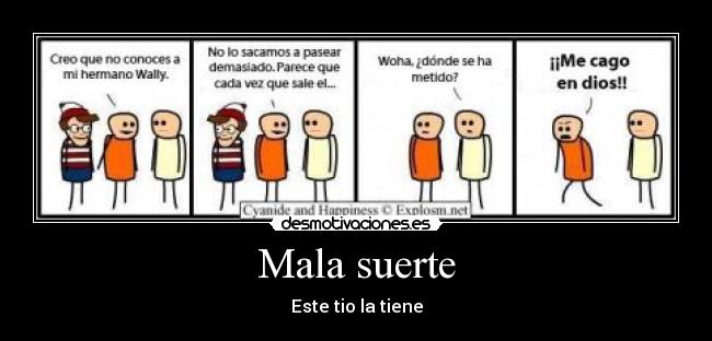 Mala suerte - Este tio la tiene