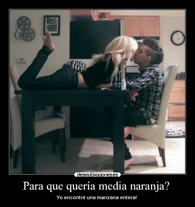 Para que quería media naranja?  - 