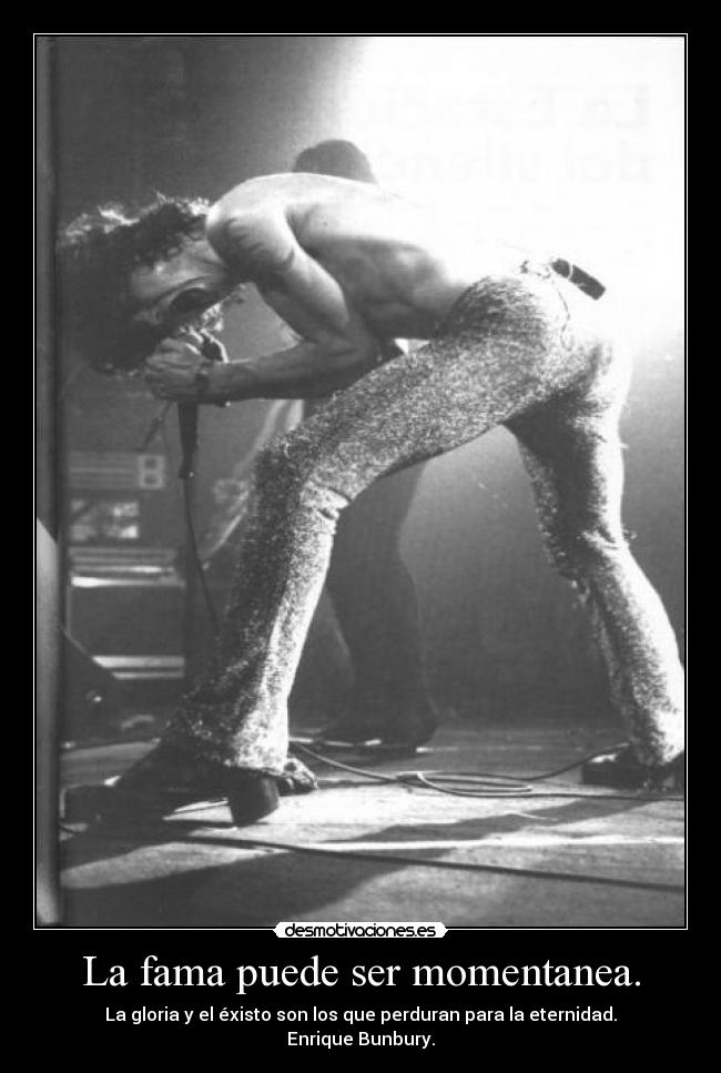La fama puede ser momentanea. - 