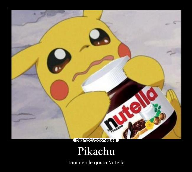 Pikachu - También le gusta Nutella