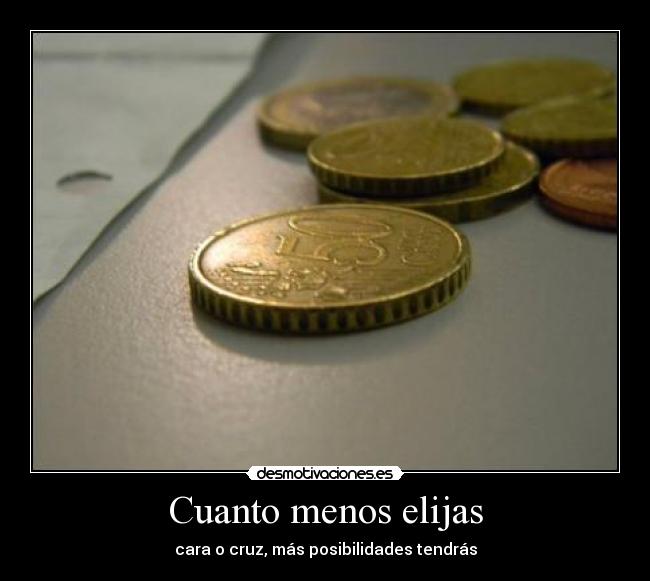 Cuanto menos elijas -