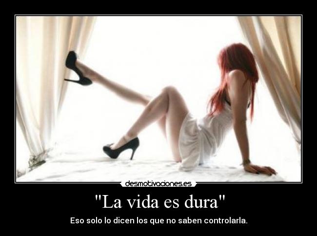 La vida es dura -