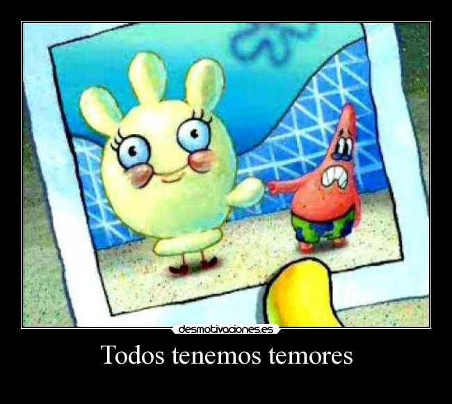 Todos tenemos temores - 