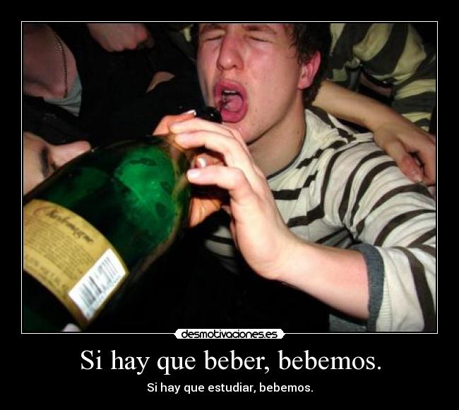 Si hay que beber, bebemos. - 