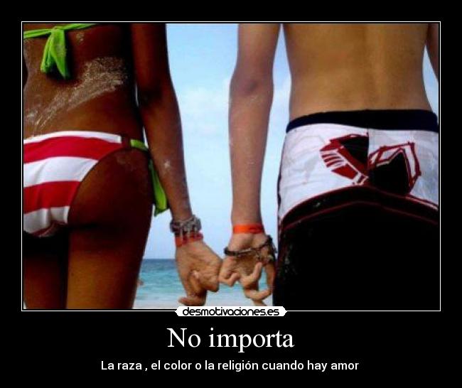 No importa - La raza , el color o la religión cuando hay amor