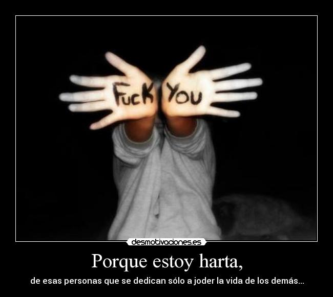 Porque estoy harta, - 