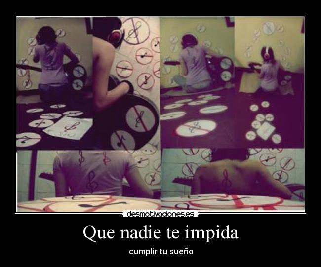Que nadie te impida - cumplir tu sueño