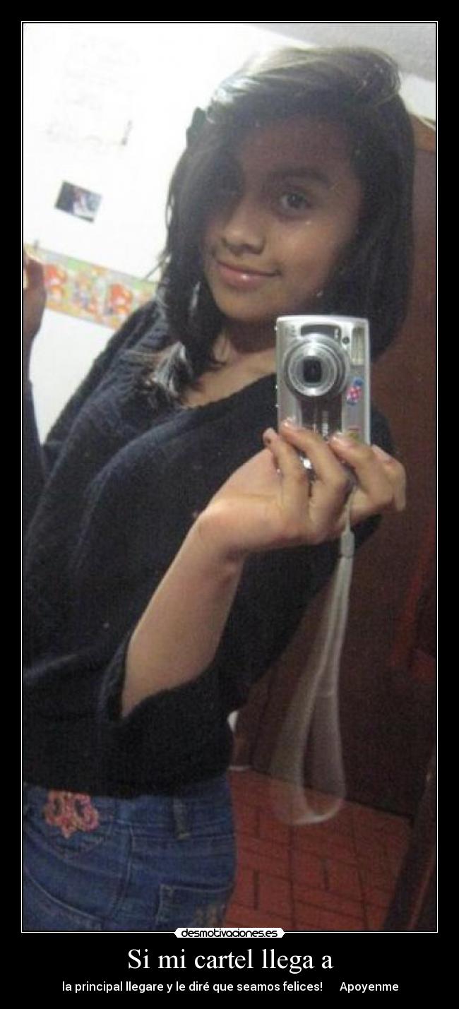Si mi cartel llega a - la principal llegare y le diré que seamos felices! ♥    Apoyenme