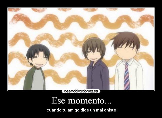 Ese momento... - cuando tu amigo dice un mal chiste