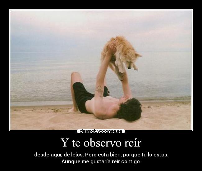 Y te observo reír - 