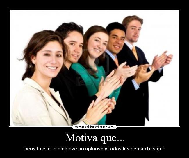 Motiva que... -
