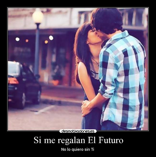 Si me regalan El Futuro - 