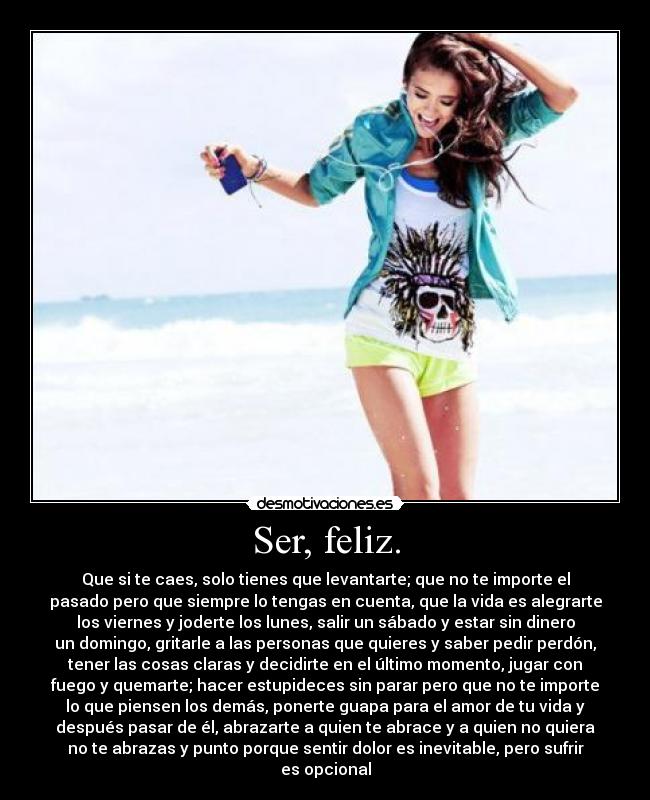 Ser, feliz. -