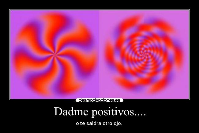 Dadme positivos.... -