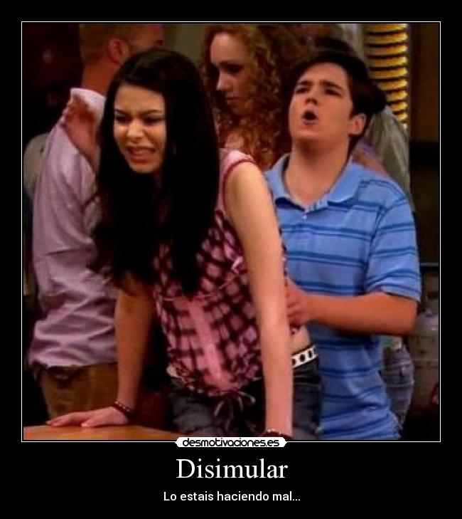 Disimular - Lo estais haciendo mal...