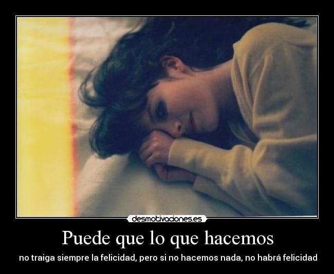 Puede que lo que hacemos -