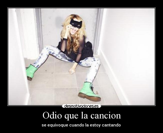 Odio que la cancion - se equivoque cuando la estoy cantando