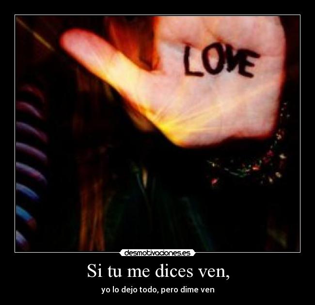 Si tu me dices ven, - 