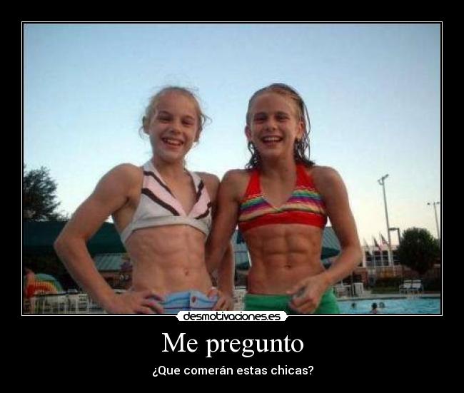 Me pregunto - ¿Que comerán estas chicas?