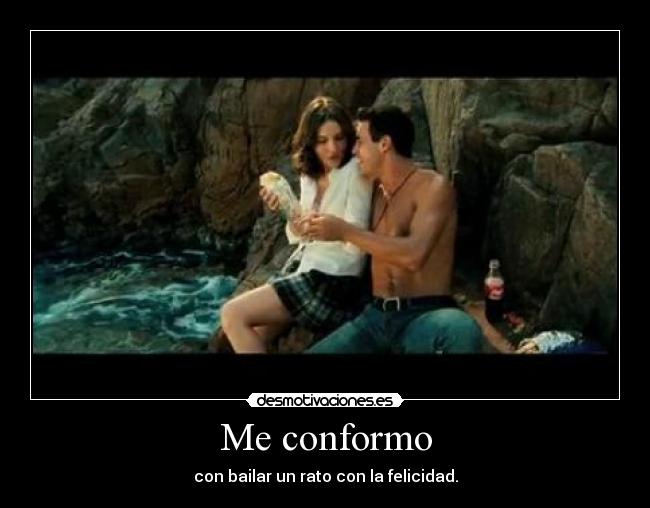 Me conformo -