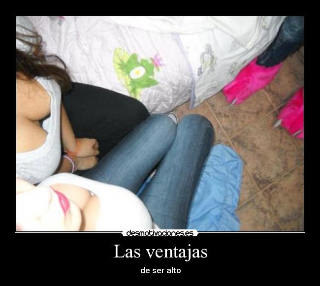 Las ventajas - de ser alto