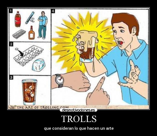 TROLLS - que consideran lo que hacen un arte