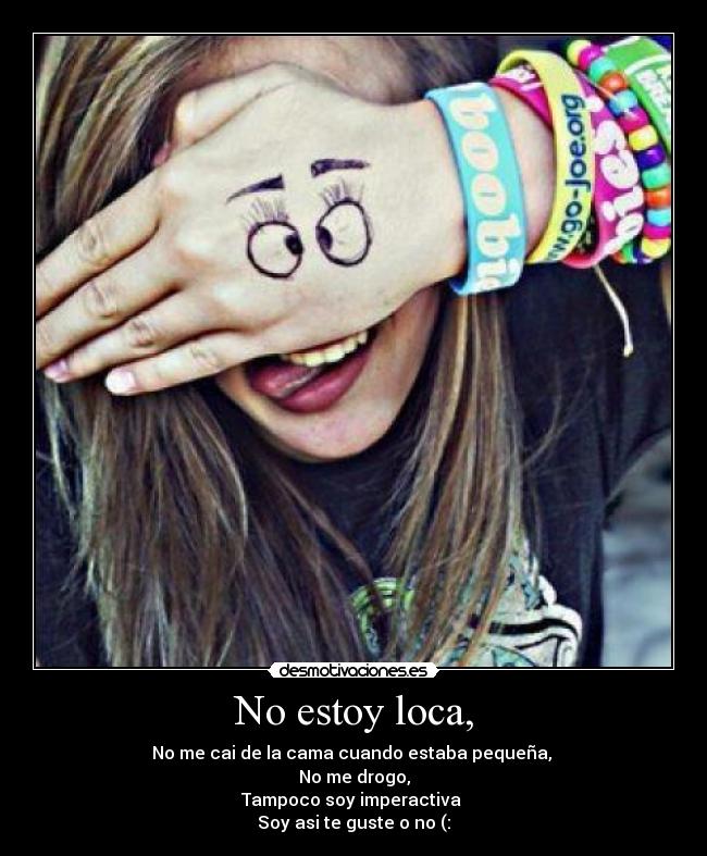 No estoy loca, -