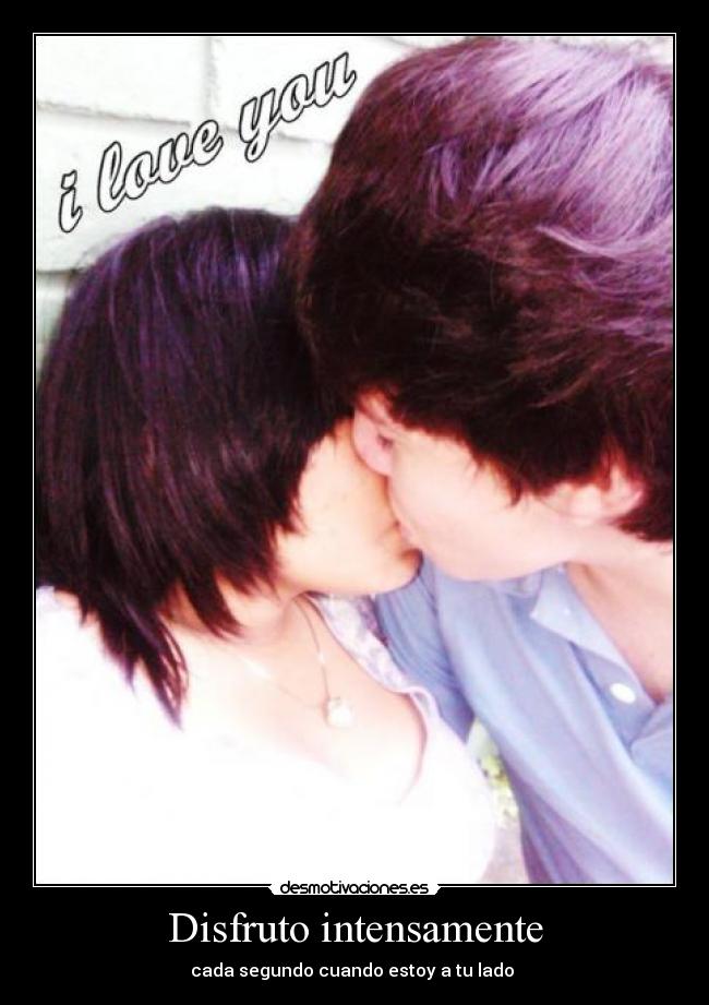 carteles disfruto intensamente cada segundo cuando estoy lado desmotivaciones