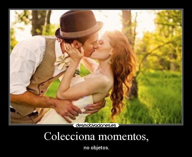 Colecciona momentos, -